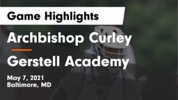 Archbishop Curley  vs Gerstell Academy Game Highlights - May 7, 2021