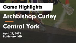 Archbishop Curley  vs Central York  Game Highlights - April 22, 2023