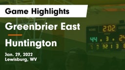 Greenbrier East  vs Huntington  Game Highlights - Jan. 29, 2022