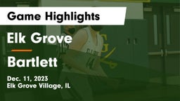 Elk Grove  vs Bartlett  Game Highlights - Dec. 11, 2023