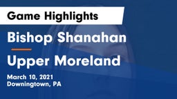 Bishop Shanahan  vs Upper Moreland  Game Highlights - March 10, 2021