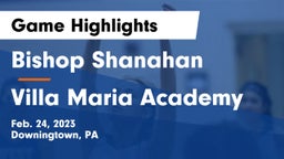 Bishop Shanahan  vs Villa Maria Academy  Game Highlights - Feb. 24, 2023