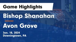 Bishop Shanahan  vs Avon Grove  Game Highlights - Jan. 18, 2024