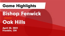 Bishop Fenwick vs Oak Hills  Game Highlights - April 30, 2022