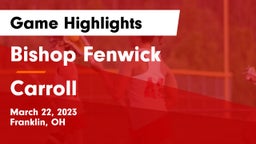 Bishop Fenwick vs Carroll  Game Highlights - March 22, 2023