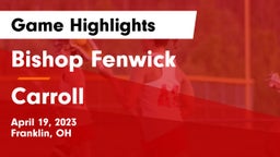 Bishop Fenwick vs Carroll  Game Highlights - April 19, 2023