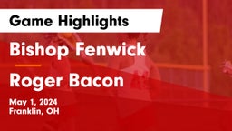 Bishop Fenwick vs Roger Bacon  Game Highlights - May 1, 2024