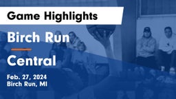 Birch Run  vs Central  Game Highlights - Feb. 27, 2024