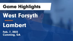 West Forsyth  vs Lambert  Game Highlights - Feb. 7, 2023