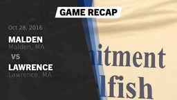 Recap: Malden  vs. Lawrence  2016