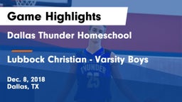 Dallas Thunder Homeschool  vs Lubbock Christian  - Varsity Boys Game Highlights - Dec. 8, 2018