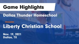 Dallas Thunder Homeschool  vs Liberty Christian School  Game Highlights - Nov. 19, 2021