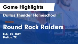 Dallas Thunder Homeschool  vs Round Rock Raiders  Game Highlights - Feb. 25, 2022