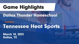 Dallas Thunder Homeschool  vs Tennessee Heat Sports Game Highlights - March 18, 2022