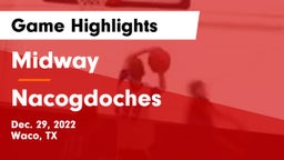 Midway  vs Nacogdoches  Game Highlights - Dec. 29, 2022