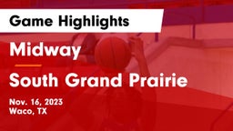 Midway  vs South Grand Prairie  Game Highlights - Nov. 16, 2023