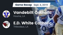 Recap: Vandebilt Catholic  vs. E.D. White Catholic  2019