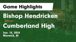Bishop Hendricken  vs Cumberland High Game Highlights - Jan. 15, 2024
