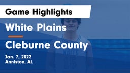 White Plains  vs Cleburne County  Game Highlights - Jan. 7, 2022