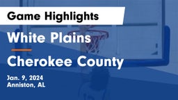 White Plains  vs Cherokee County  Game Highlights - Jan. 9, 2024
