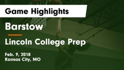 Barstow  vs Lincoln College Prep  Game Highlights - Feb. 9, 2018