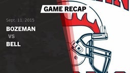 Recap: Bozeman  vs. Bell  2015