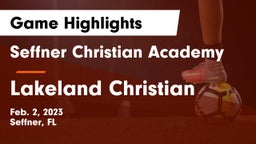 Seffner Christian Academy vs Lakeland Christian  Game Highlights - Feb. 2, 2023