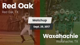 Matchup: Red Oak  vs. Waxahachie  2017