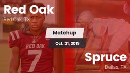 Matchup: Red Oak  vs. Spruce  2019