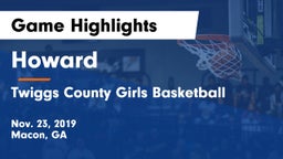Howard  vs Twiggs County Girls Basketball Game Highlights - Nov. 23, 2019