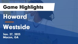 Howard  vs Westside  Game Highlights - Jan. 27, 2023