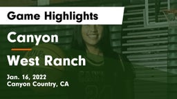 Canyon  vs West Ranch  Game Highlights - Jan. 16, 2022