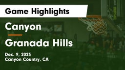 Canyon  vs Granada Hills  Game Highlights - Dec. 9, 2023