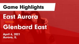 East Aurora  vs Glenbard East  Game Highlights - April 6, 2021