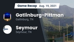 Recap: Gatlinburg-Pittman  vs. Seymour  2021