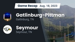 Recap: Gatlinburg-Pittman  vs. Seymour  2023