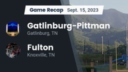 Recap: Gatlinburg-Pittman  vs. Fulton  2023