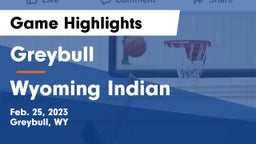 Greybull  vs Wyoming Indian  Game Highlights - Feb. 25, 2023