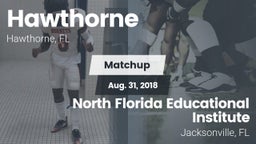 Matchup: Hawthorne High Schoo vs. North Florida Educational Institute  2018