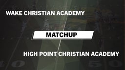 Matchup: Wake Christian Acade vs. High Point Christian Academy  2016