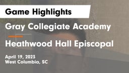 Gray Collegiate Academy vs Heathwood Hall Episcopal  Game Highlights - April 19, 2023