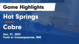 Hot Springs  vs Cobre  Game Highlights - Jan. 31, 2023