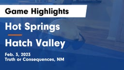Hot Springs  vs Hatch Valley  Game Highlights - Feb. 3, 2023
