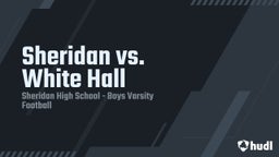 Sheridan football highlights Sheridan vs. White Hall