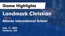 Landmark Christian  vs Atlanta International School Game Highlights - Feb. 11, 2022