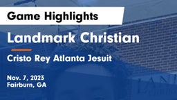 Landmark Christian  vs Cristo Rey Atlanta Jesuit  Game Highlights - Nov. 7, 2023