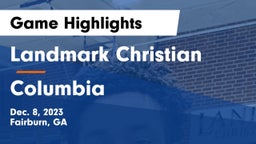 Landmark Christian  vs Columbia  Game Highlights - Dec. 8, 2023