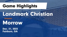 Landmark Christian  vs Morrow  Game Highlights - Dec. 21, 2023
