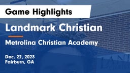 Landmark Christian  vs Metrolina Christian Academy  Game Highlights - Dec. 22, 2023