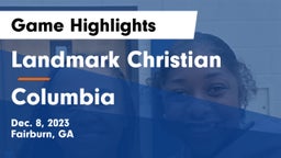 Landmark Christian  vs Columbia  Game Highlights - Dec. 8, 2023